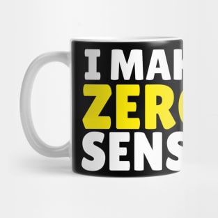 i make zero sense Mug